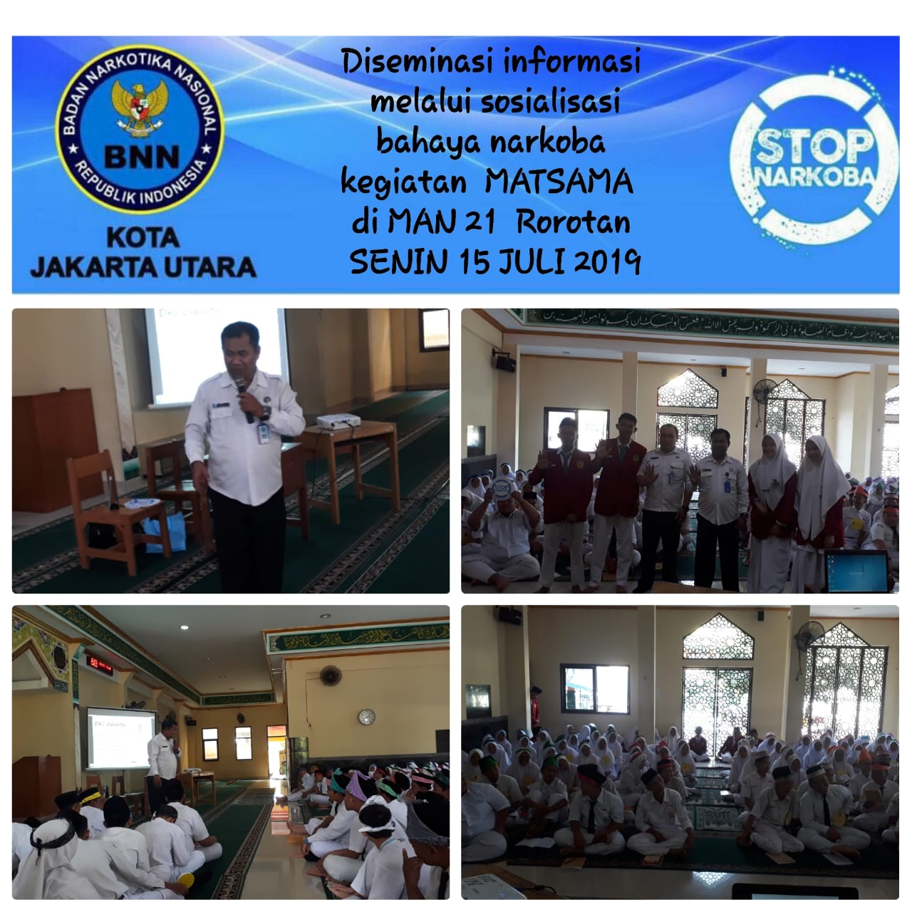 DISEMINASI INFORMASI MELALUI SOSIALISASI BAHAYA NARKOBA PADA SISWA SISWI BARU KEGIATAN MPLS MAN 21 ROROTAN KOTA JAKARTA UTARA SENIN, 15 JULI 2019 DISEMINASI INFORMASI MELALUI SOSIALISASI BAHAYA NARKOBA PADA SISWA SISWI BARU KEGIATAN MPLS MAN 21 ROROTAN KOTA JAKARTA UTARA SENIN, 15 JULI 2019