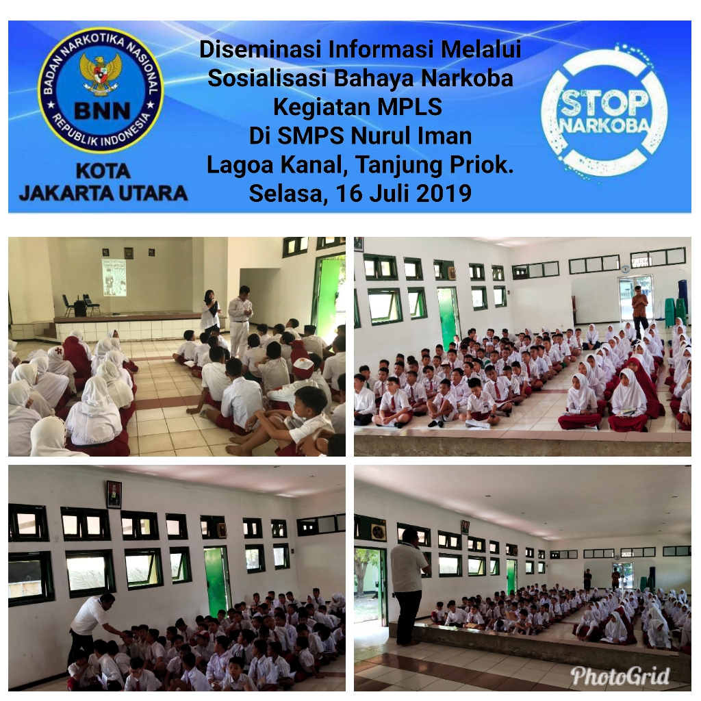 Diseminasi Informasi melalui Sosialisasi Bahaya Narkoba kegiatan MPLS di SMPS Nurul Iman, Lagoa Kanal, jakarta utara Selasa , 16 Juli 2019 Diseminasi Informasi melalui Sosialisasi Bahaya Narkoba kegiatan MPLS di SMPS Nurul Iman, Lagoa Kanal, jakarta utara Selasa , 16 Juli 2019