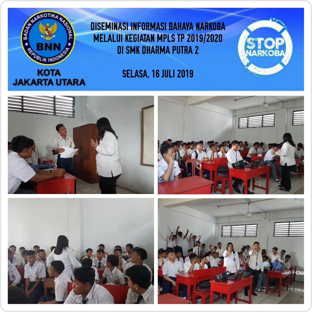 Sosialisasi Bahaya Narkoba Melalui Kegiatan MPLS di SMK Dharma Putera 2 - Jakarta Utara Selasa , 16 Juli 2019 Sosialisasi Bahaya Narkoba Melalui Kegiatan MPLS di SMK Dharma Putera 2 - Jakarta Utara Selasa , 16 Juli 2019