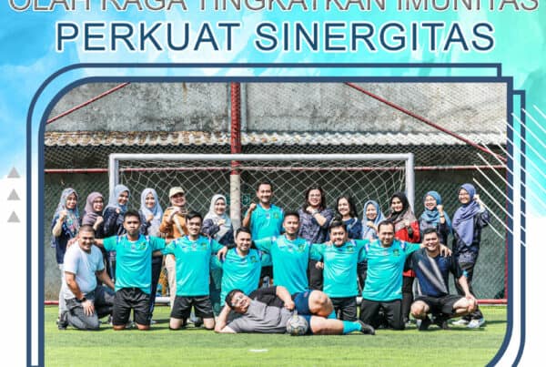 OLAH RAGA TINGKATKAN IMUNITAS, PERKUAT SINERGITAS