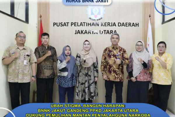 UBAH STIGMA, BANGUN HARAPAN: BNNK JAKUT GANDENG PPKD JAKARTA UTARA DUKUNG PEMULIHAN MANTAN PENYALAHGUNA NARKOBA