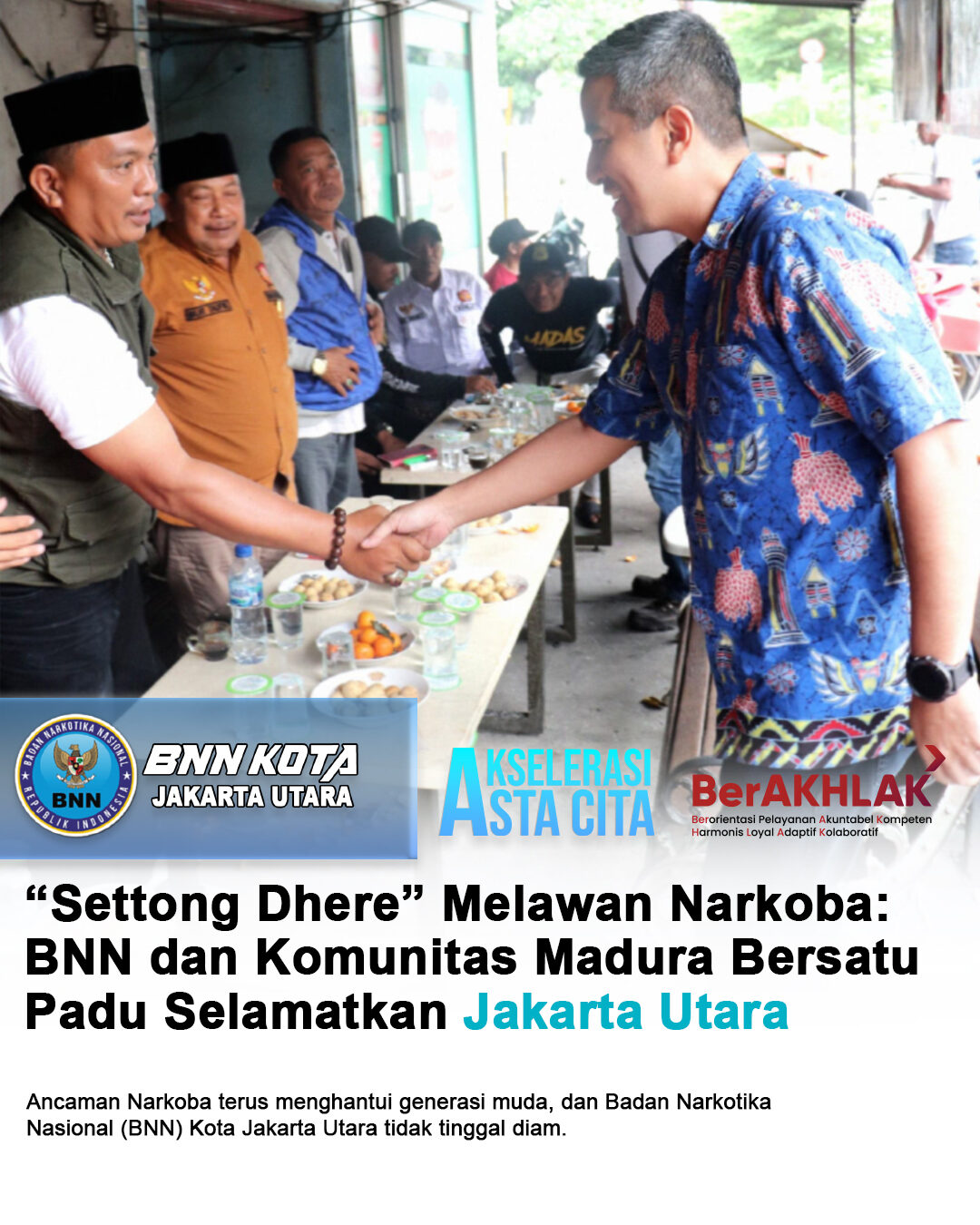 “Settong Dhere” Melawan Narkoba: BNN dan Komunitas Madura Bersatu Padu Selamatkan Jakarta Utara “Settong Dhere” Melawan Narkoba: BNN dan Komunitas Madura Bersatu Padu Selamatkan Jakarta Utara