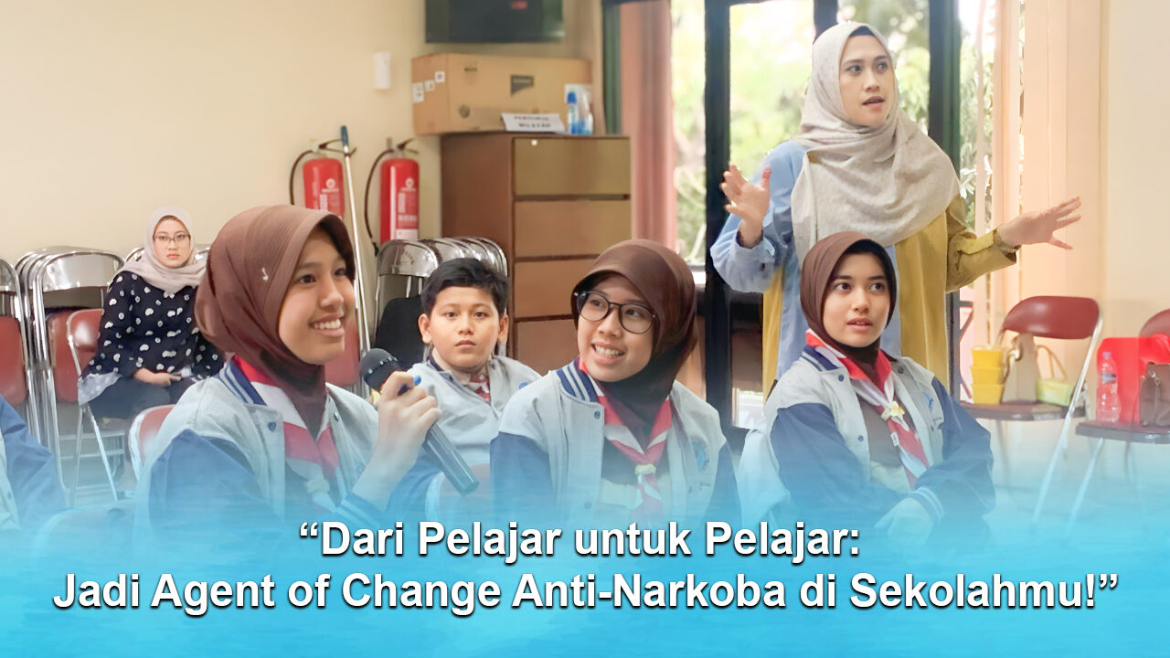 Dari Pelajar untuk Pelajar: Jadi Agent of Change Anti-Narkoba di Sekolahmu! Dari Pelajar untuk Pelajar: Jadi Agent of Change Anti-Narkoba di Sekolahmu!